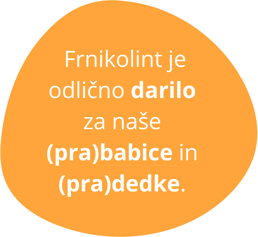 Frnikolint je odlično darilo za naše (pra)babice in (pra)dedke.
